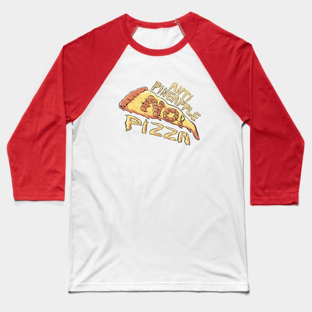 Anti Pineapple Pizza Baseball T-Shirt by Fishmas